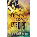 Benny Moon Eats Dirt