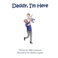 Daddy, I'm Here: A Bedtime Story for Children of Divorce, Spending Time with Dad