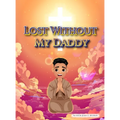 Lost Without My Daddy