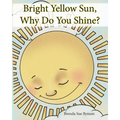 Bright Yellow Sun, Why Do You Shine?