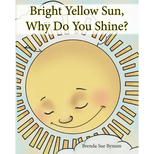 Bright Yellow Sun, Why Do You Shine?