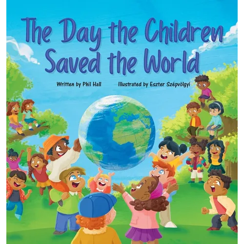 The Day the Children Saved the World - Hardcover