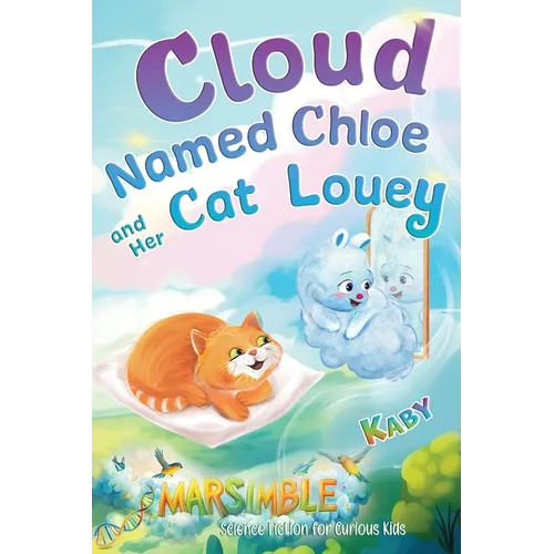 Cloud-Named-Chloe and Her Cat Louey: Science Fiction for Curious Kids