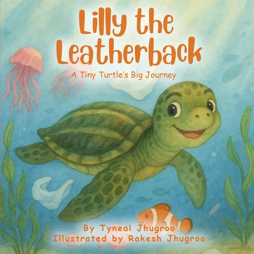 Lilly The Leatherback: A Tiny Turtle's Big Journey
