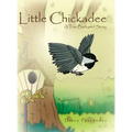 Little Chickadee: A True Backyard Story
