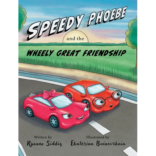 Speedy Phoebe and the Wheely Great Friendship: A Carson Elementary Story - Hardcover