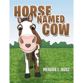 Horse Named Cow