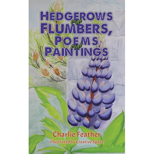 Hedgerows and Flumbers, Poems and Paintings