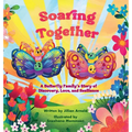Soaring Together: A Butterfly Family's Story of Discovery, Love, and Resilience