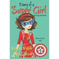 Diary of a SUPER GIRL - Book 4: The Expanding World: Books for Girls 9-12