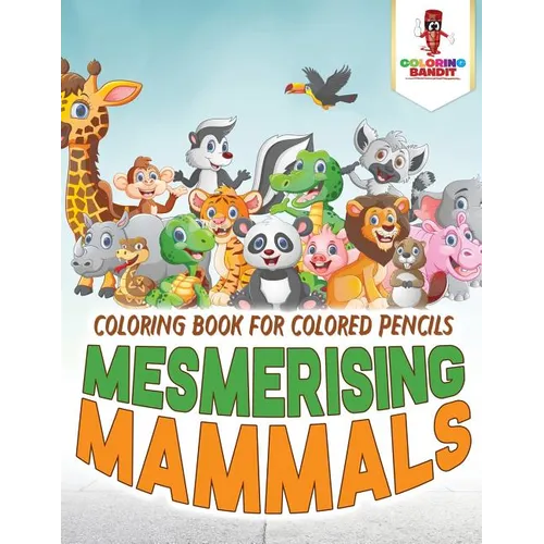 Mesmerising Mammals: Coloring Book for Colored Pencils