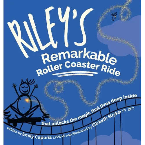 Riley's Remarkable Roller Coaster Ride: that unlocks the magic that lives deep inside