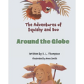 Around the Globe: The Adventures of Squishy and Boo Book three