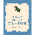 The Tale of Johnny Town-Mouse