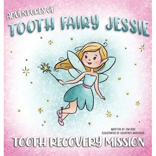 Adventures Of Tooth Fairy Jessie: Tooth Recovery Mission