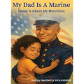 My Dad is A Marine: Home is where My Hero Lives