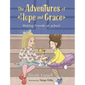 The Adventures of Hope and Grace: Making Friends at School
