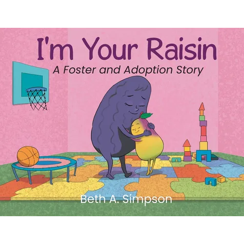 I'm Your Raisin: A Foster and Adoption Story