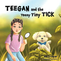 Teegan and the Teeny Tiny Tick