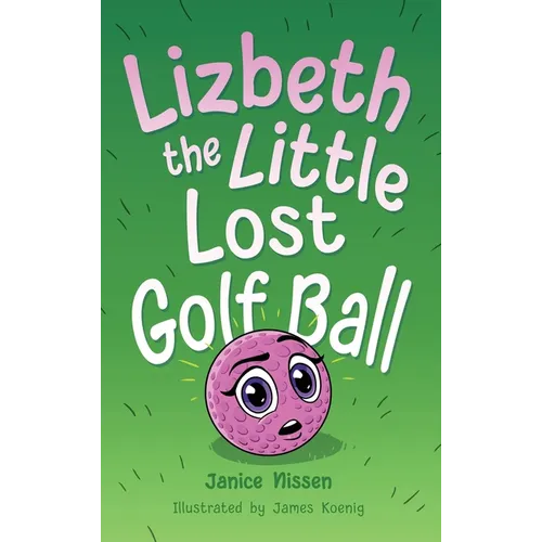 Lizbeth, the Little Lost Golf Ball