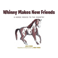 Whinny Makes New Friends: A Horse Moves to the Country