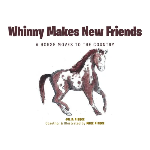 Whinny Makes New Friends: A Horse Moves to the Country