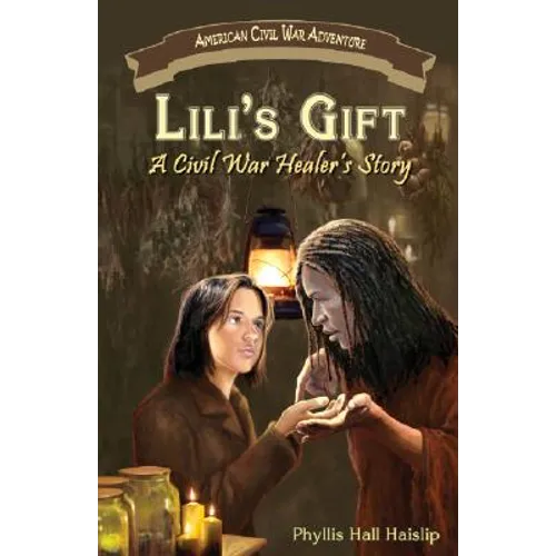 Lili's Gift: A Civil War Healer's Story