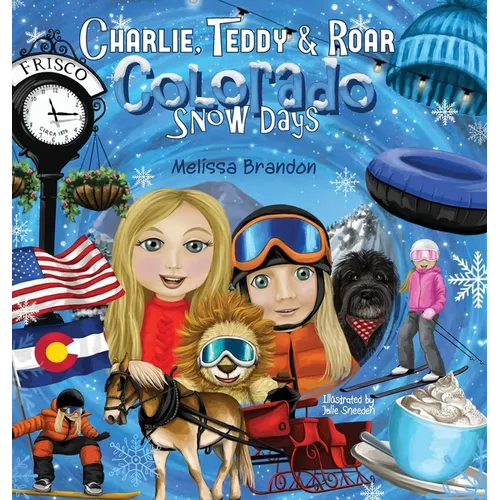 Charlie, Teddy and Roar: Colorado Snow Days