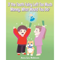 If the Tooth Fairy Left Too Much Money, What Would You Do?