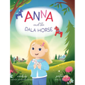 Anna and the Dala Horse: Join Anna as she discovers the history and magic of the Dala Horse