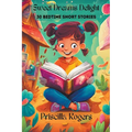 Sweet Dreams Delight: 30 Bedtime Short Stories