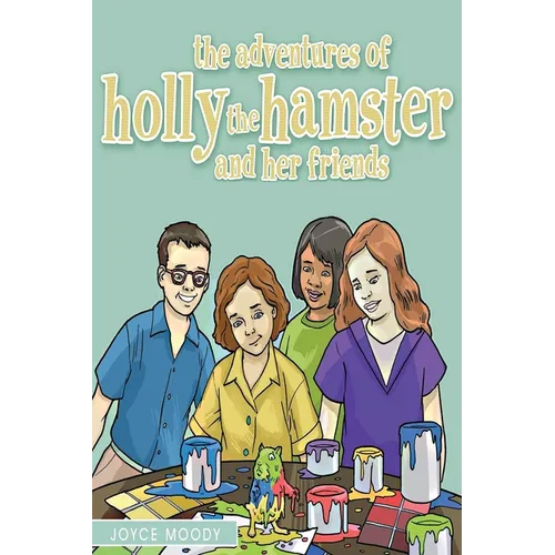 The Adventures of Holly the Hamster and Her Friends
