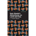 Sam Steele's Adventures on Land and Sea