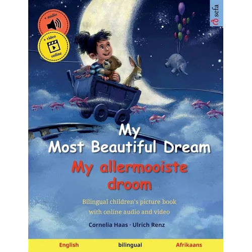 My Most Beautiful Dream - My allermooiste droom (English - Afrikaans): Bilingual children's picture book, with online audio and video