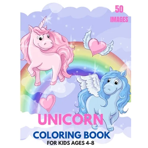 Unicorn: Unicorn Coloring Book For Kids Ages 4-8: 50 Adorable Unicorn Drawings