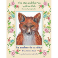 The Man and the Fox / Az ember és a róka: Bilingual English-Hungarian Edition / Kétnyelvű angol-magyar kiadás