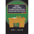 Warning: Short Stories for Middle School Boys Only, Because Girls Have Cooties!