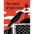 The Legend of Sutro Tower: A Story Blending San Francisco History and Lore