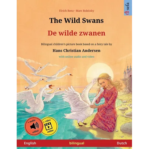 The Wild Swans - De wilde zwanen (English - Dutch): Bilingual children's book based on a fairy tale by Hans Christian Andersen, with online audio and