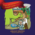 Noah and a Dinosaur Named Tyron