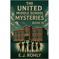 The United Middle School Mysteries Book 10