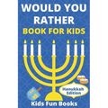 Would You Rather Book For Kids: Hanukkah Edition Illustrated - 60+ Interactive Silly Scenarios, Crazy Choices & Hilarious Situations To Enjoy With Kid