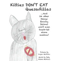 Kitties Don't Eat Quesadillas: An A-to-Z Picture Book for Picky Eaters