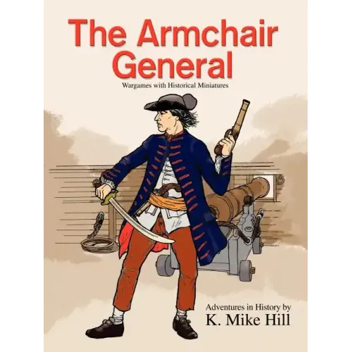 The Armchair General: Wargames with Historical Miniatures
