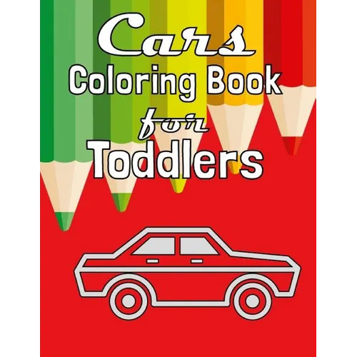 Cars Coloring Book for Toddlers: Fun Coloring Activity Book For Toddlers & Preschoolers