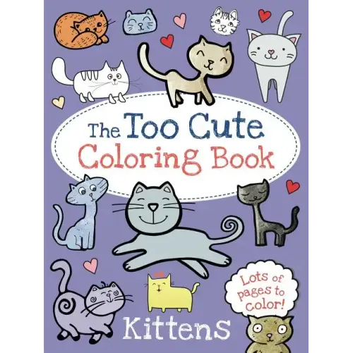 The Too Cute Coloring Book: Kittens
