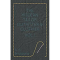 The Modern Tailor Outfitter and Clothier - Vol. I.