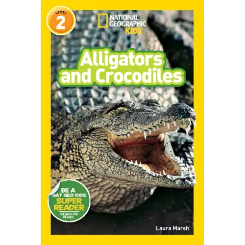 Alligators and Crocodiles (National Geographic Kids Readers, Level 2)