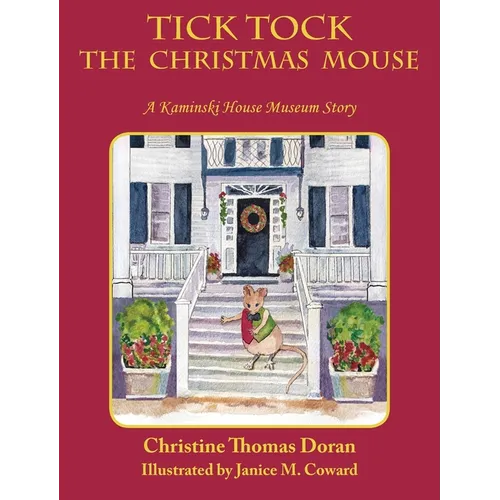Tick Tock The Christmas Mouse: A Kaminski House Museum Story