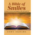 A Bible of Smiles: Reminders of the Joy and Happiness that Surrounds Us